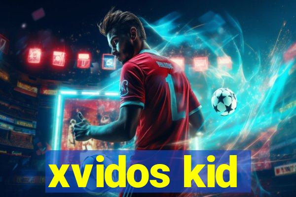 xvidos kid